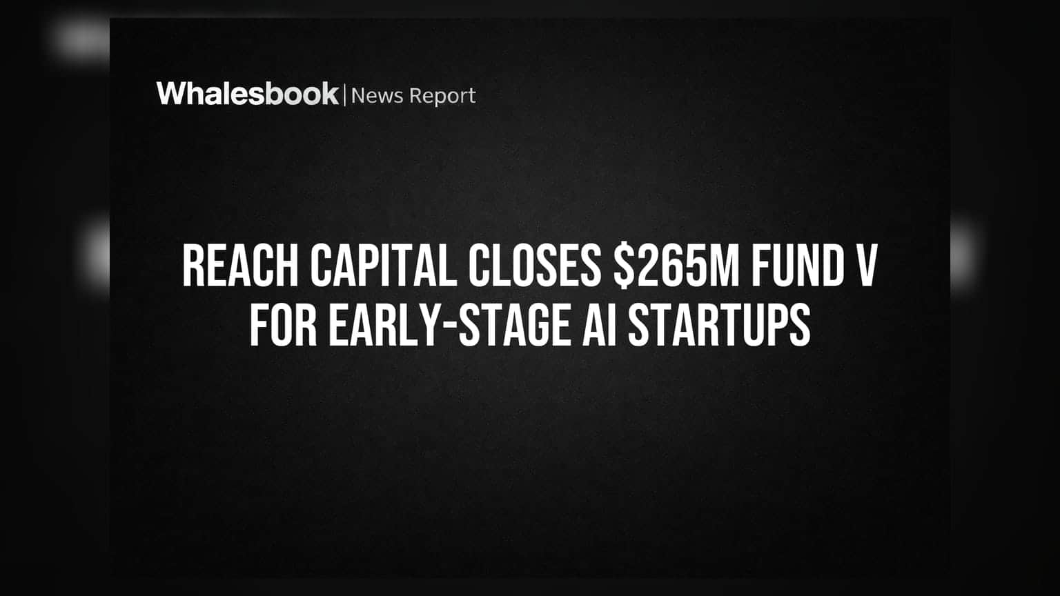 Reach Capital: AI ஸ்டார்ட்அப்களுக்கு $265 மில்லியன் நிதி திரட்டல்!