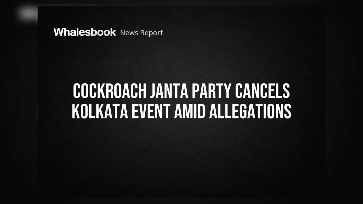 காக்ரோச் ஜந்தா பார்ட்டி: கொல்கத்தா நிகழ்ச்சி ரத்து! அரசியல் நெருக்கடி பின்னணி