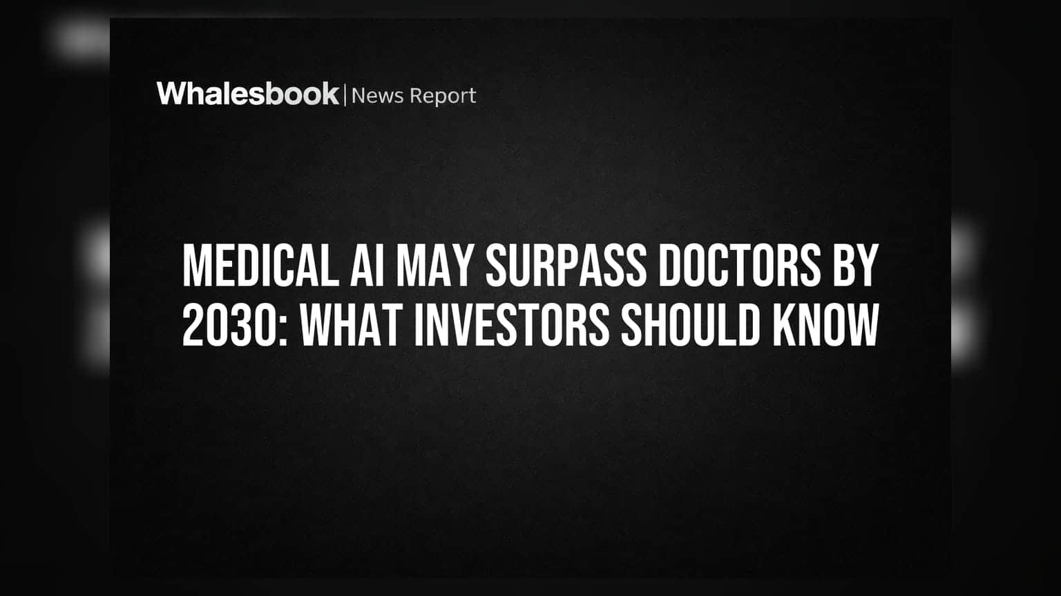 Medical AI May Surpass Doctors by 2030: What Investors Should Know