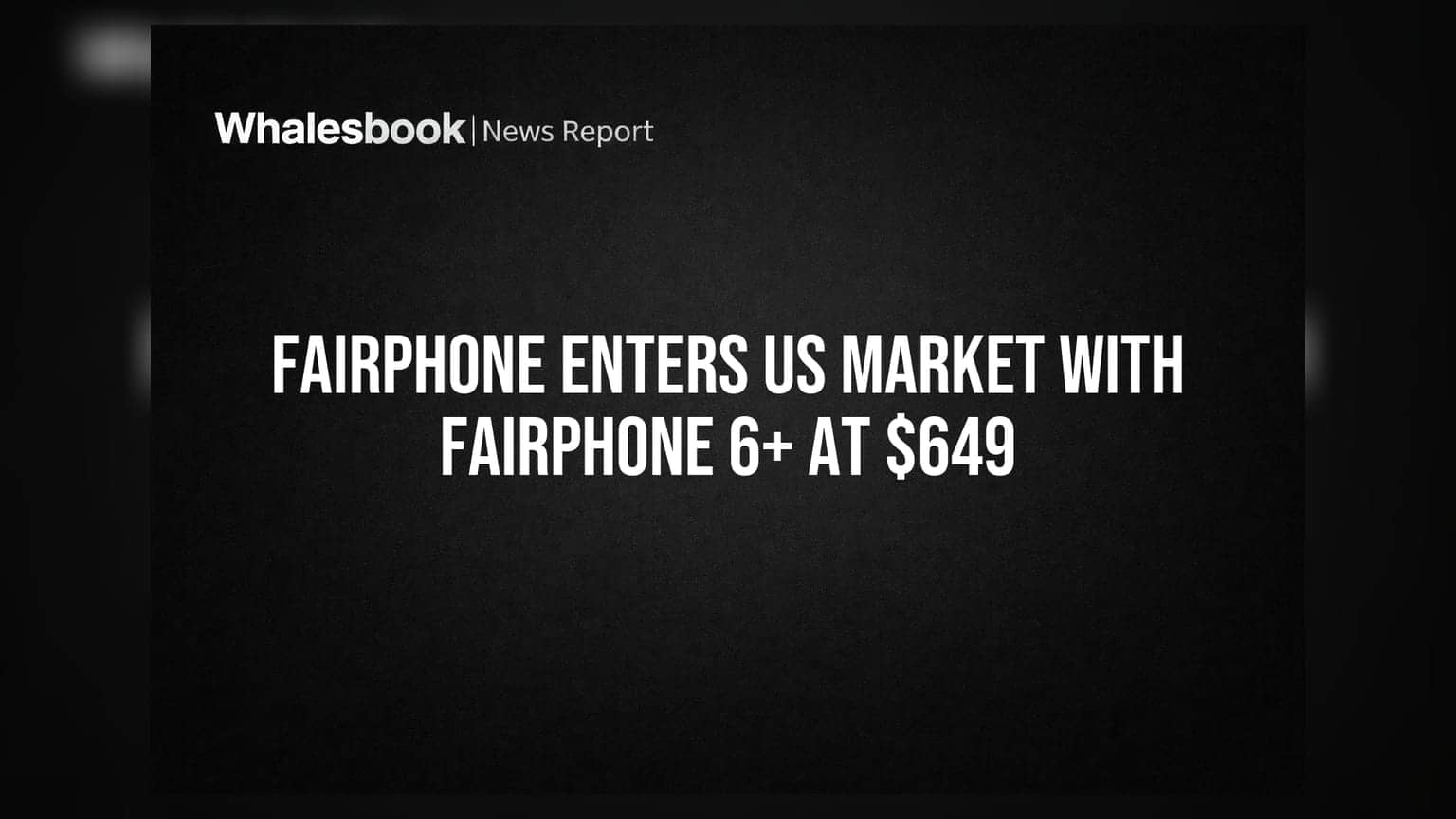 Fairphone Enters US Market with Fairphone 6+ at $649
