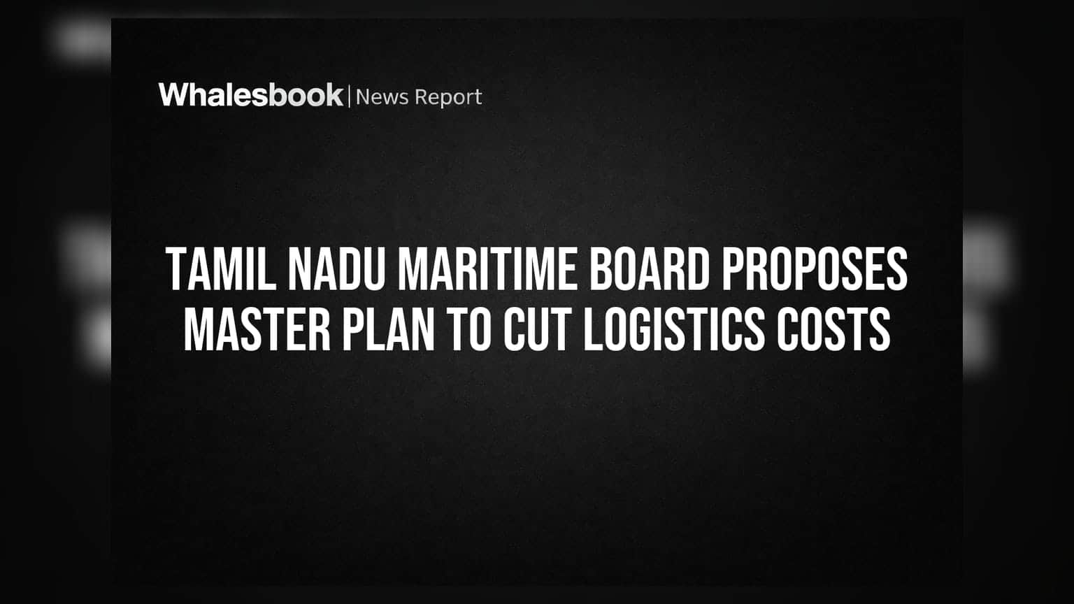 Tamil Nadu Maritime Board Proposes Master Plan to Cut Logistics Costs