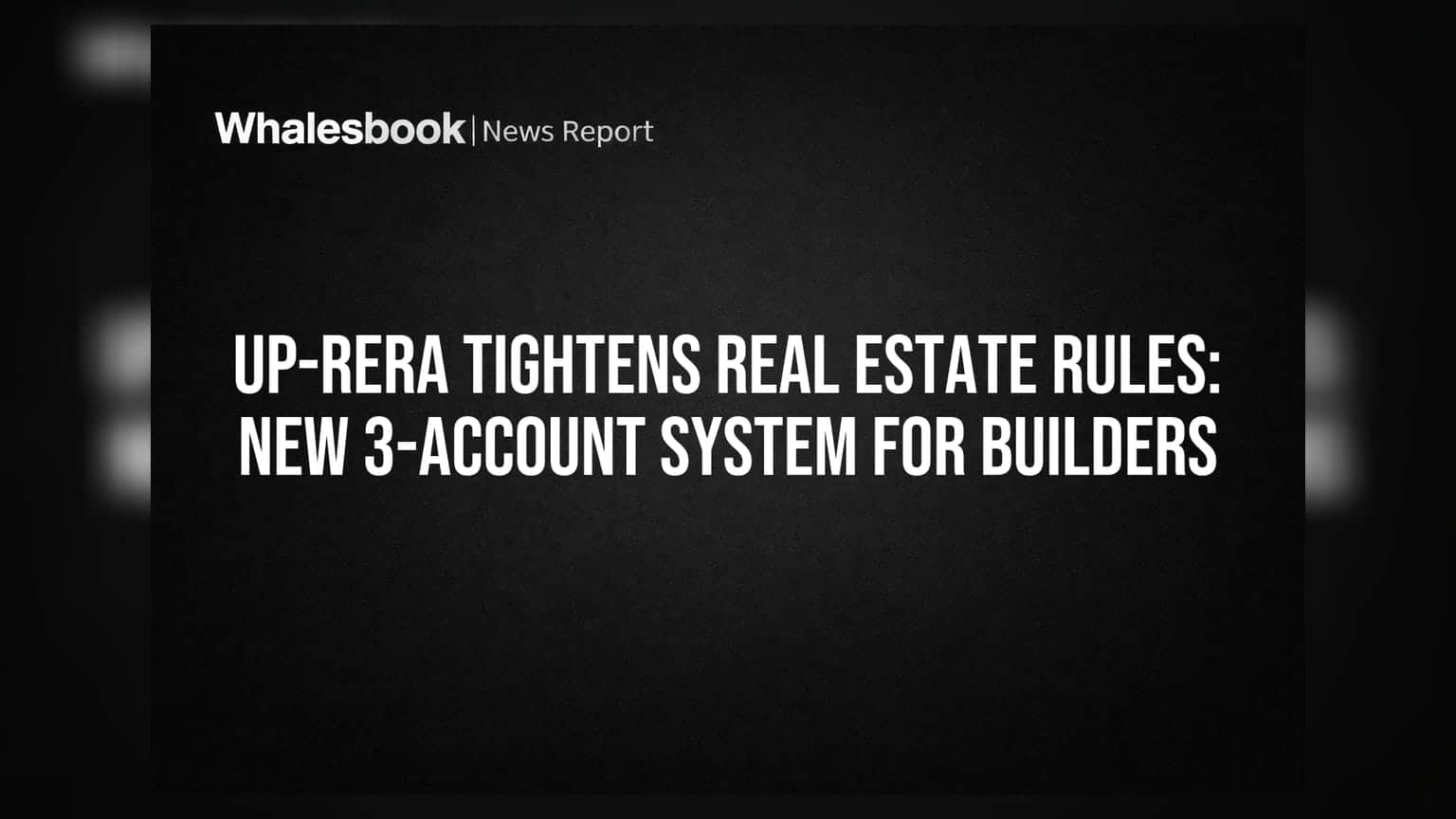 UP-RERA Tightens Real Estate Rules: New 3-Account System for Builders