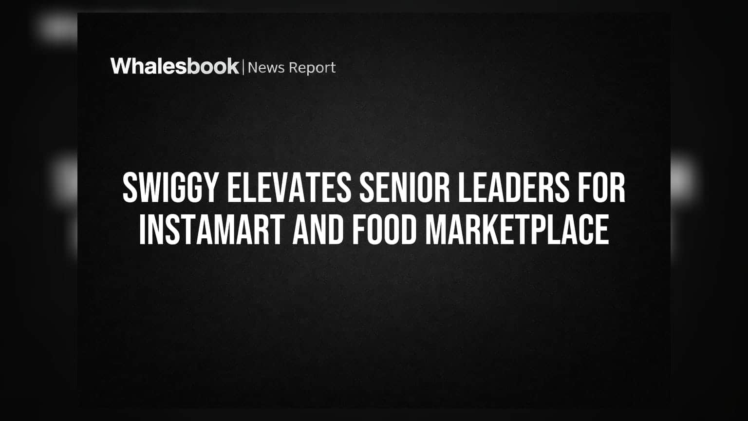 Swiggy Elevates Senior Leaders for Instamart and Food Marketplace