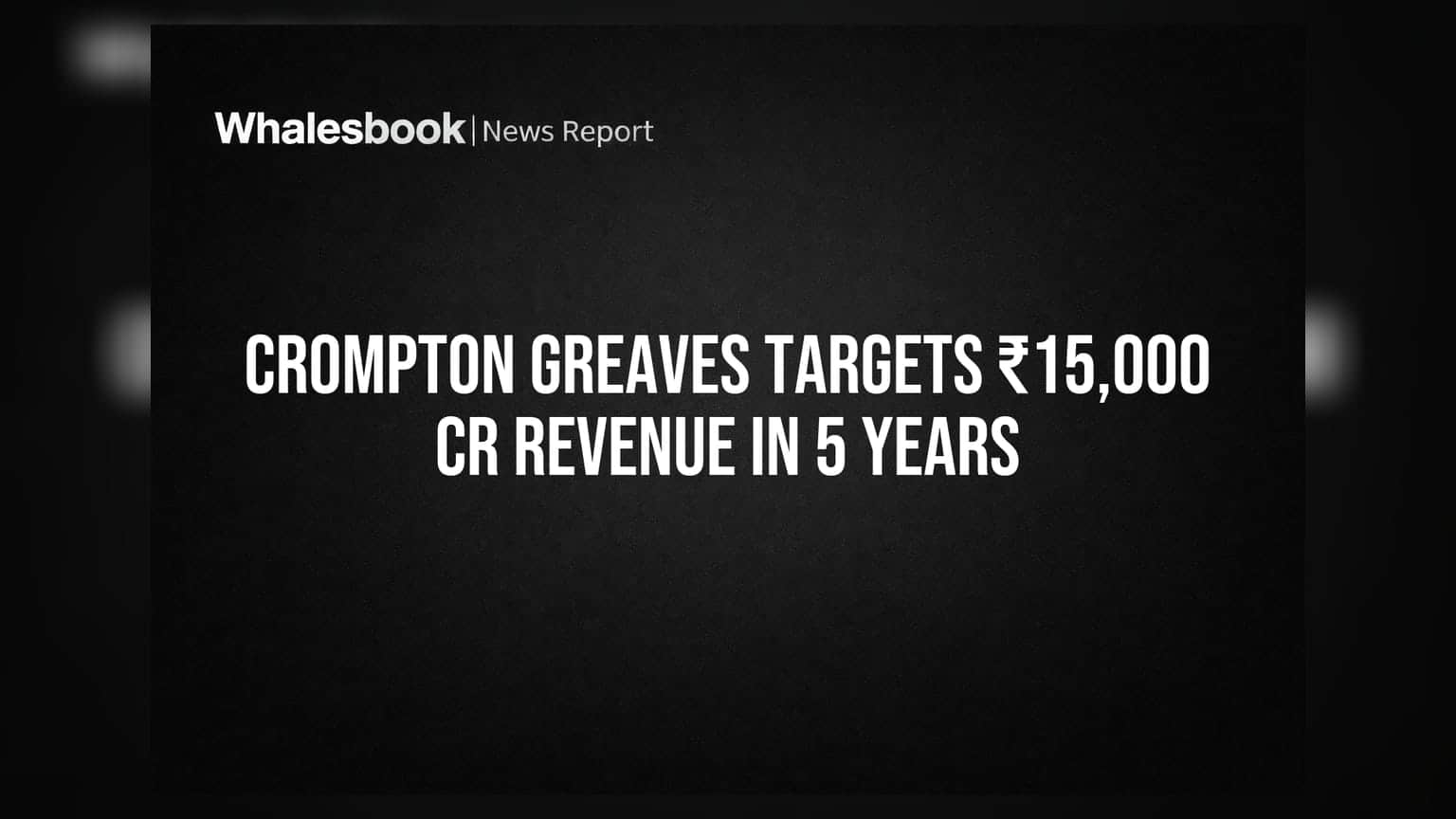 Crompton Greaves का बड़ा प्लान: 5 साल में ₹15,000 Cr रेवेन्यू का लक्ष्य, शेयर क्यों गिरा?