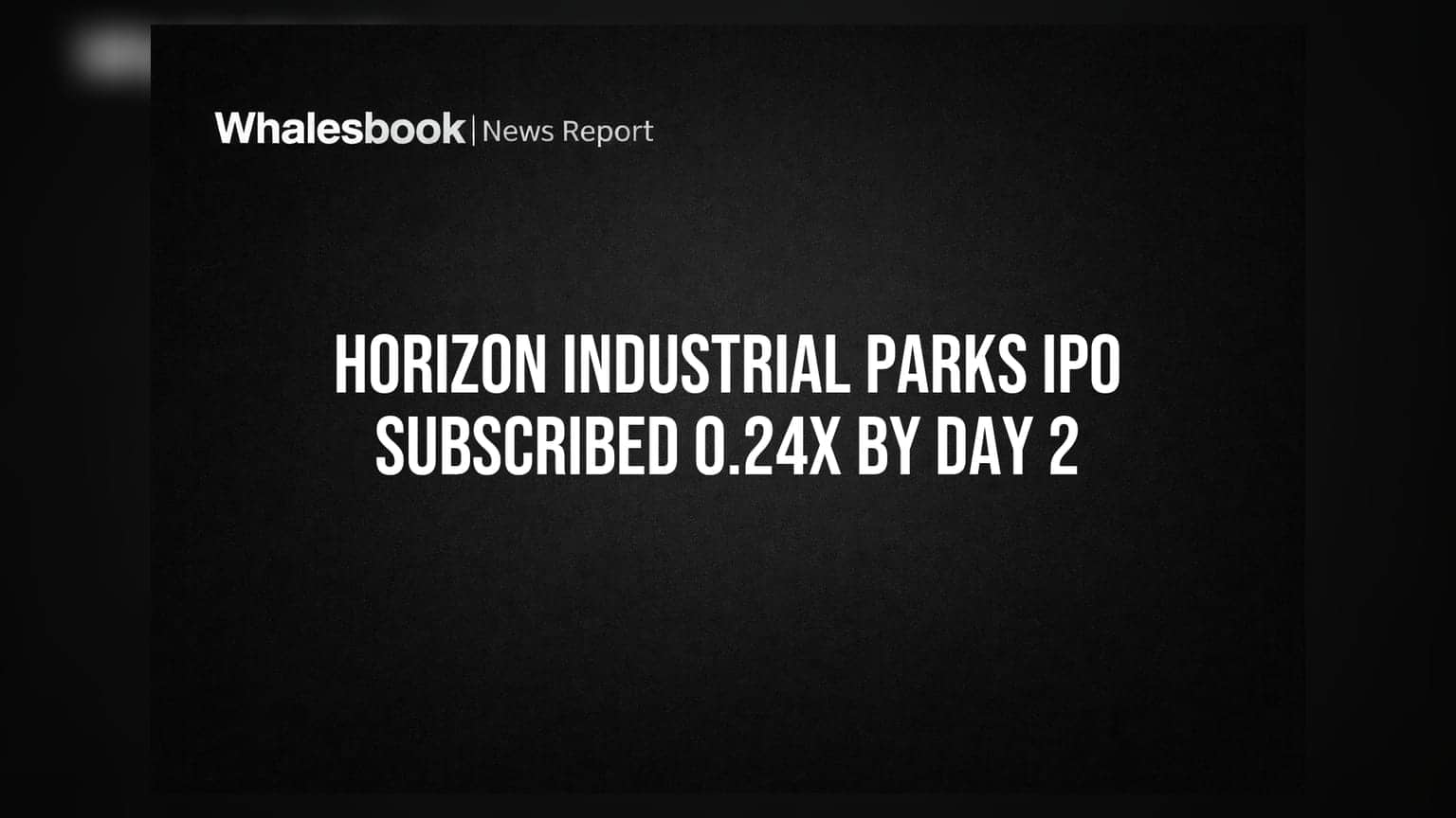 Horizon Industrial Parks IPO: दूसरे दिन भी सुस्त रफ्तार! निवेशकों का भरोसा कम?