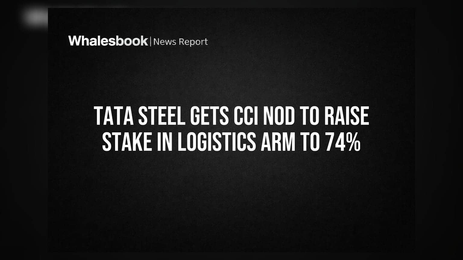 Tata Steel को बड़ी राहत! लॉजिस्टिक्स आर्म में हिस्सेदारी बढ़ाने को CCI की मंजूरी