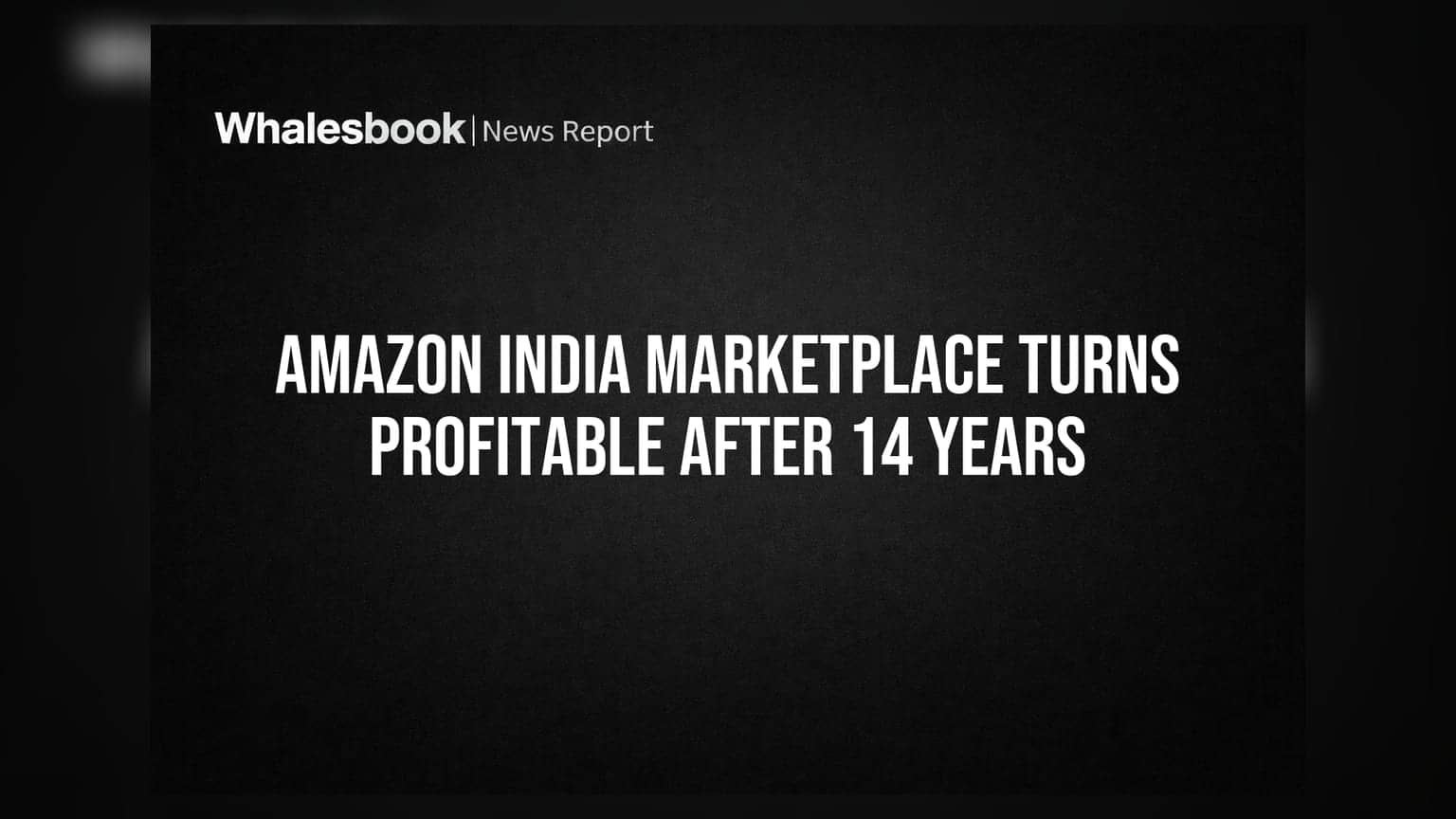 Amazon India: 14 வருடங்களுக்குப் பிறகு லாபம் ஈட்டியது!
