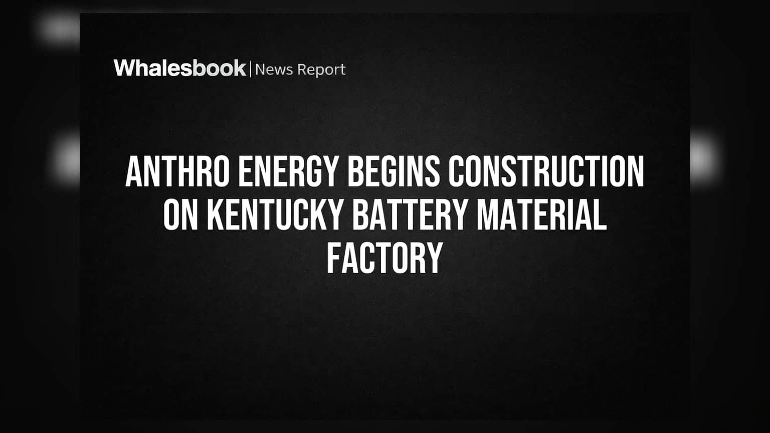 Anthro Energy Begins Construction on Kentucky Battery Material Factory