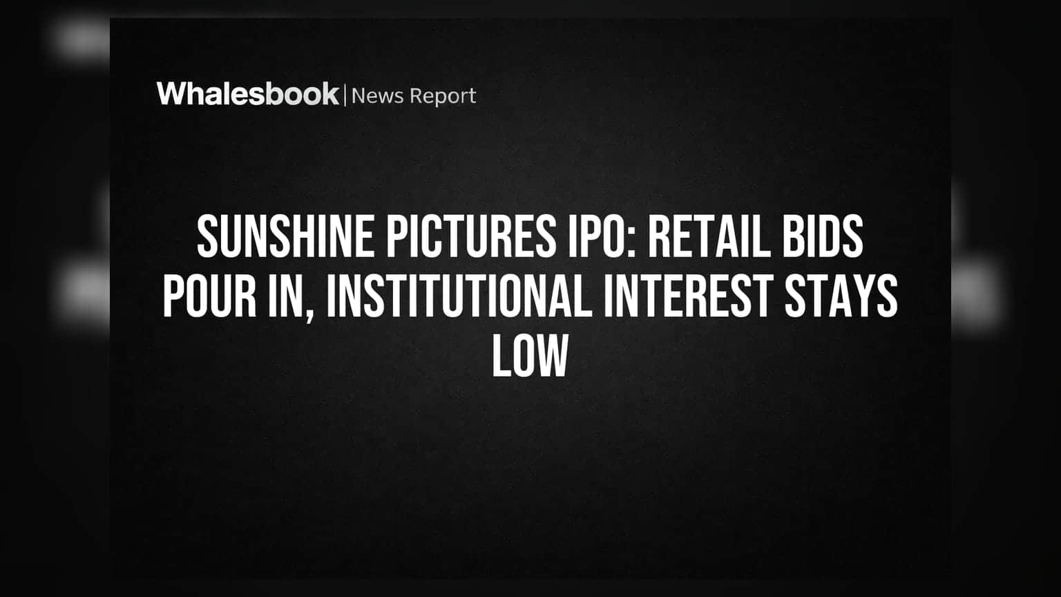 Sunshine Pictures IPO: Retail Bids Pour In, Institutional Interest Stays Low