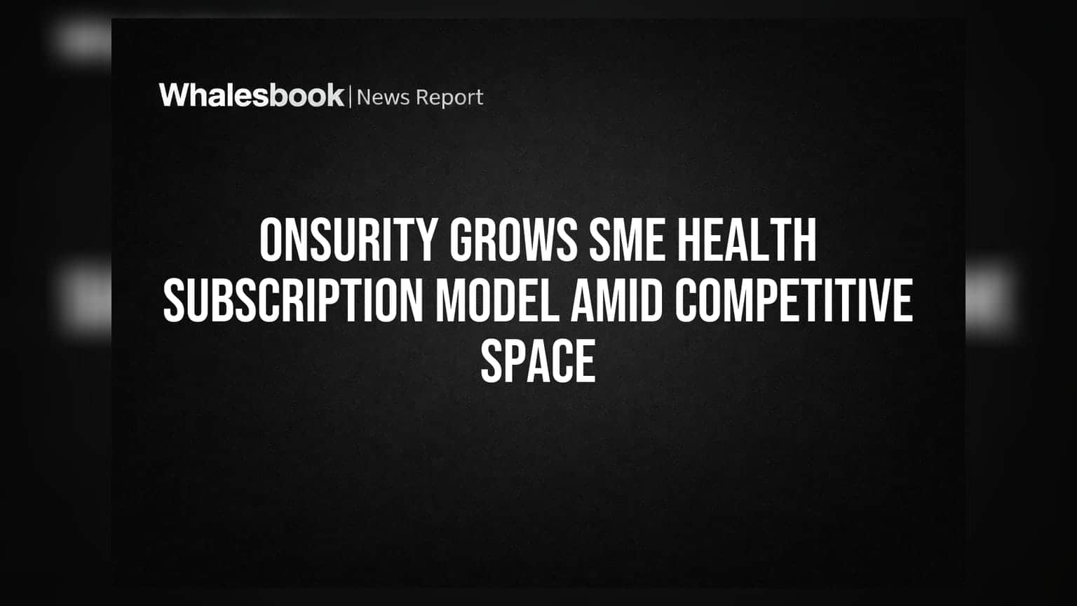 Onsurity Grows SME Health Subscription Model Amid Competitive Space