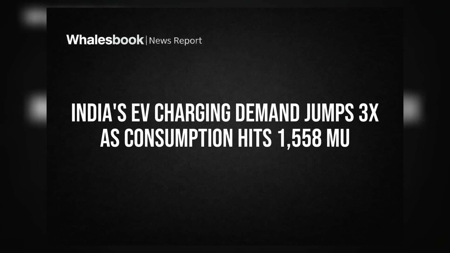 India's EV Charging Demand Jumps 3x as Consumption Hits 1,558 MU