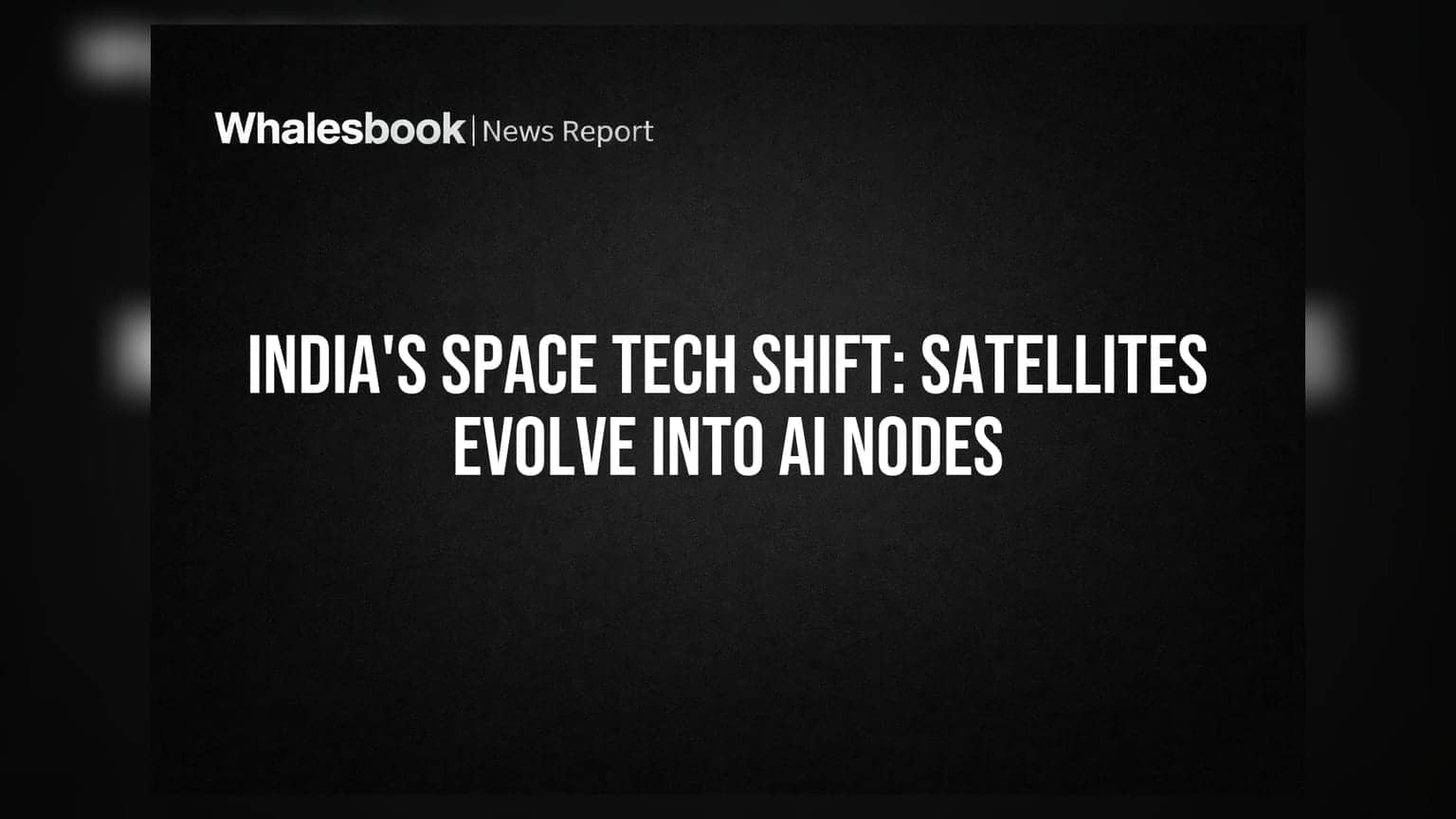 India's Space Tech Shift: Satellites Evolve Into AI Nodes