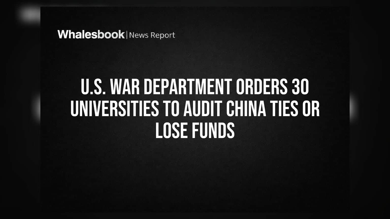U.S. War Department Orders 30 Universities to Audit China Ties or Lose Funds