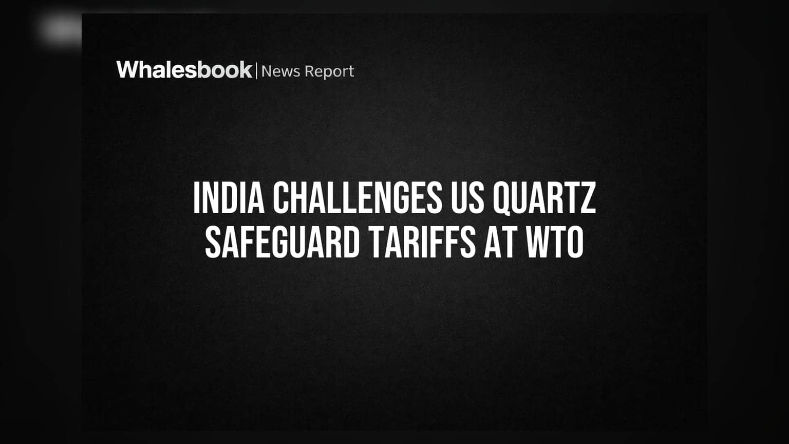 India Challenges US Quartz Safeguard Tariffs at WTO