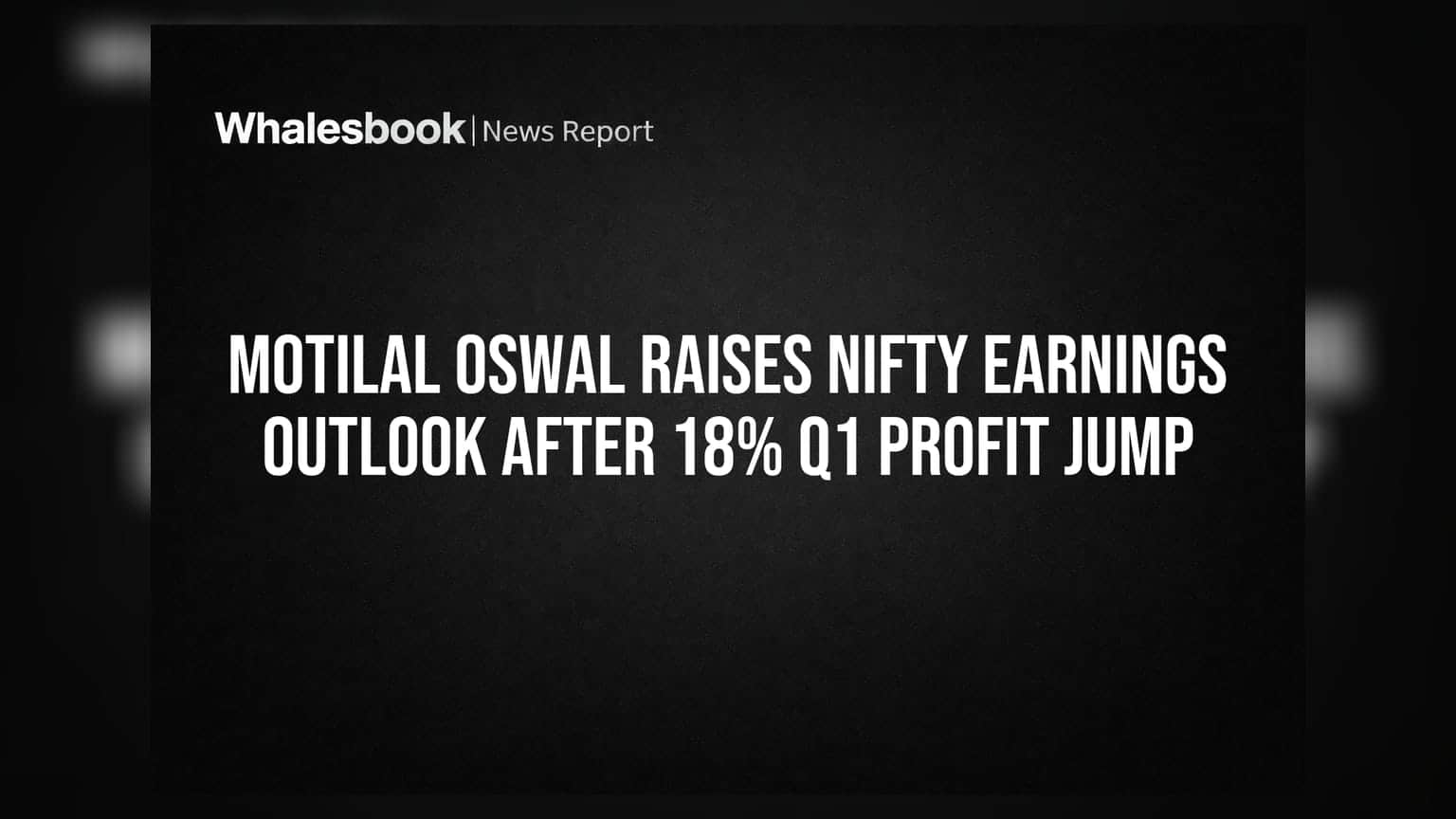 Motilal Oswal Raises Nifty Earnings Outlook After 18% Q1 Profit Jump