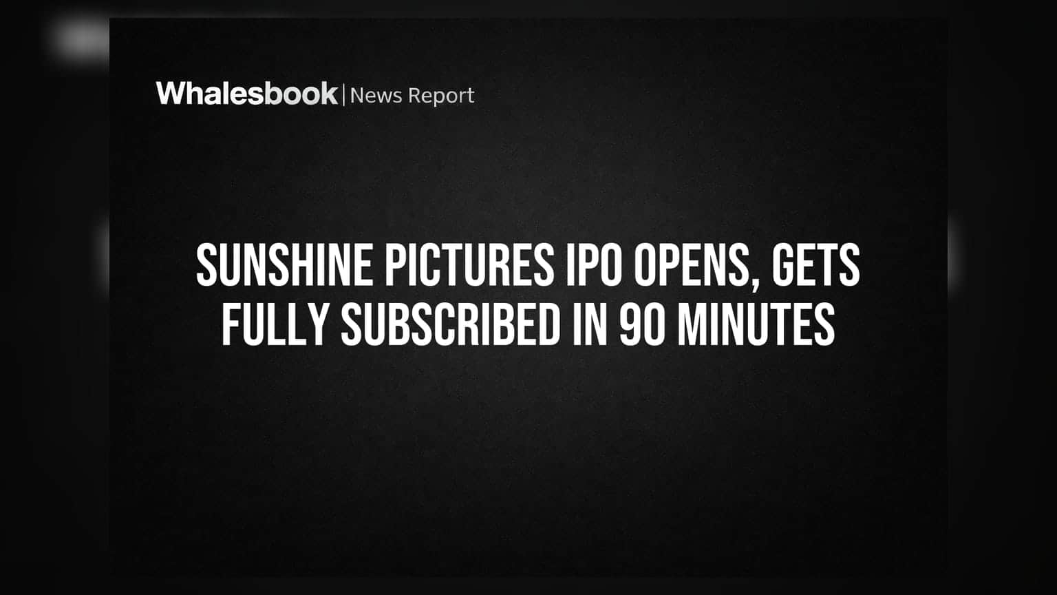 Sunshine Pictures IPO Opens, Gets Fully Subscribed In 90 Minutes