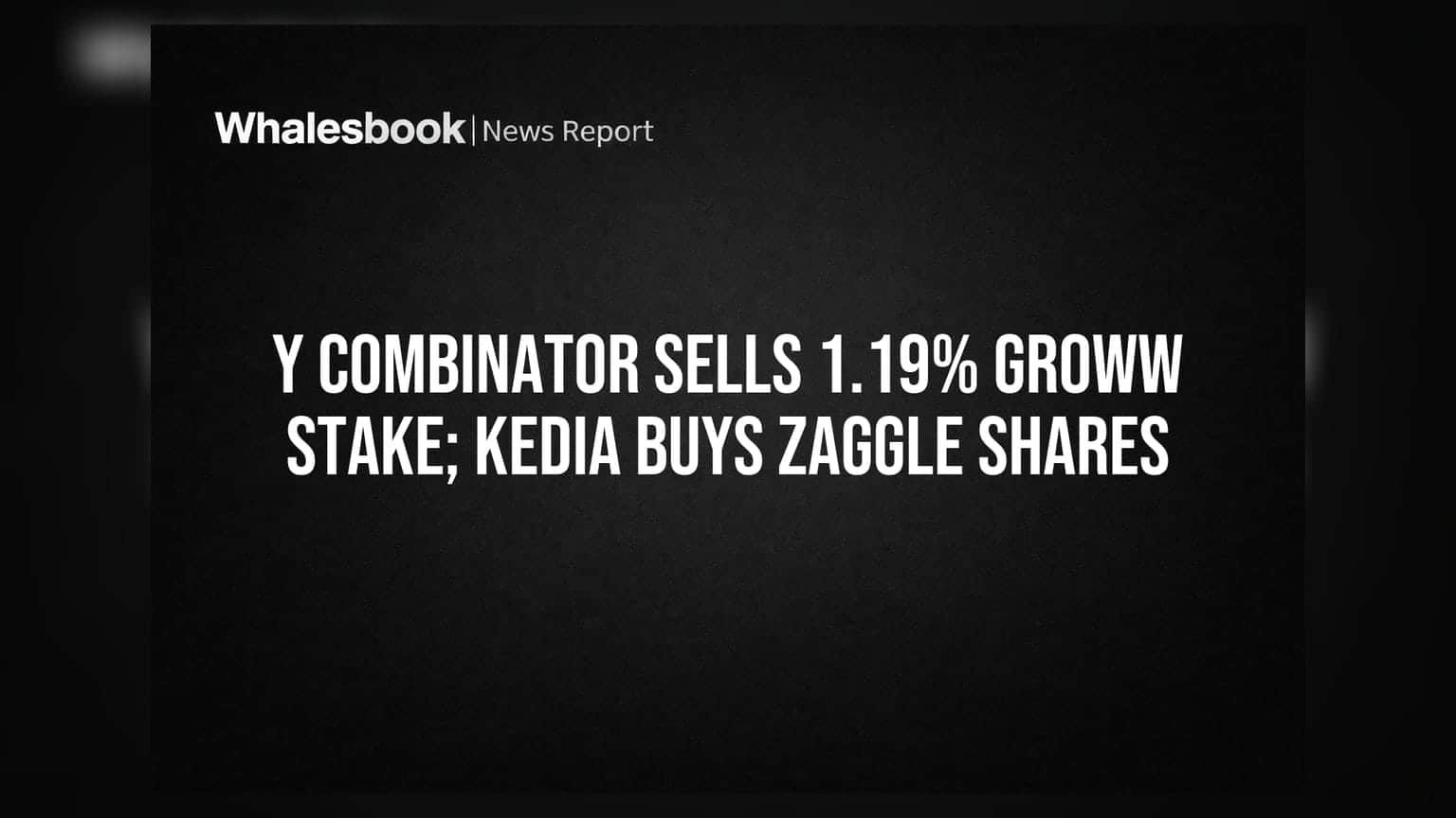 Y Combinator Sells 1.19% Groww Stake; Kedia Buys Zaggle Shares