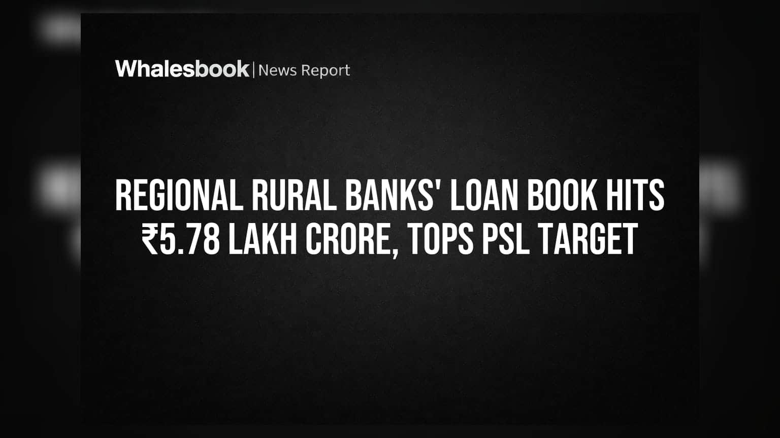 Regional Rural Banks' Loan Book Hits ₹5.78 Lakh Crore, Tops PSL Target
