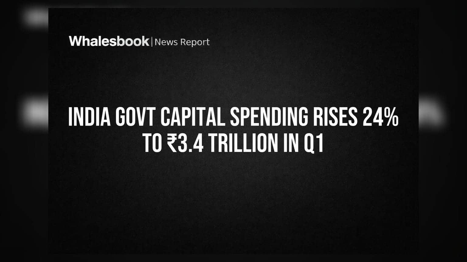 India Govt Capital Spending Rises 24% to ₹3.4 Trillion in Q1