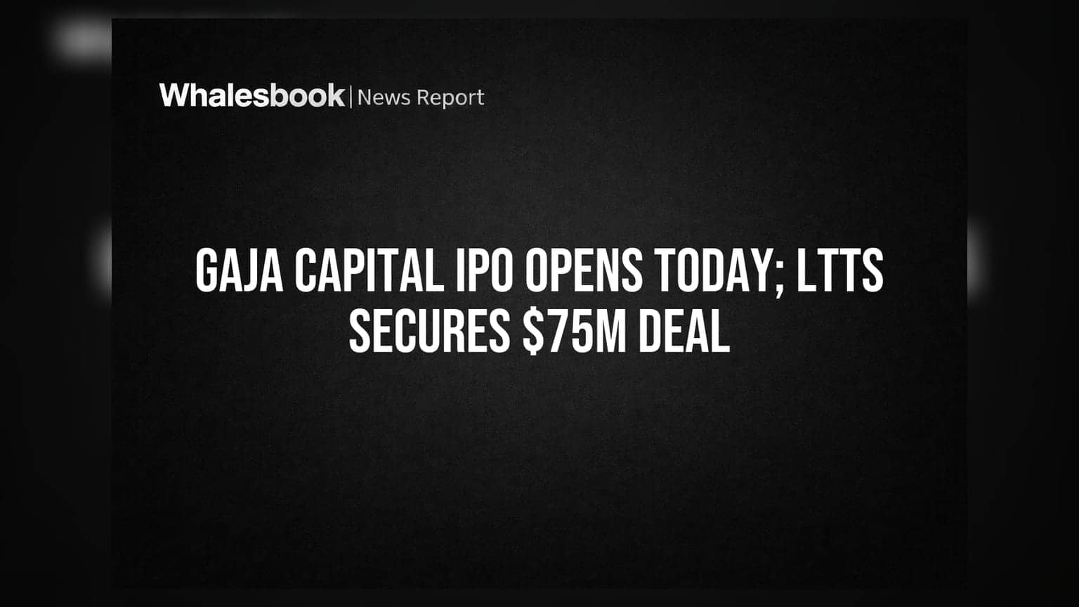 Gaja Capital IPO Opens Today; LTTS Secures $75M Deal