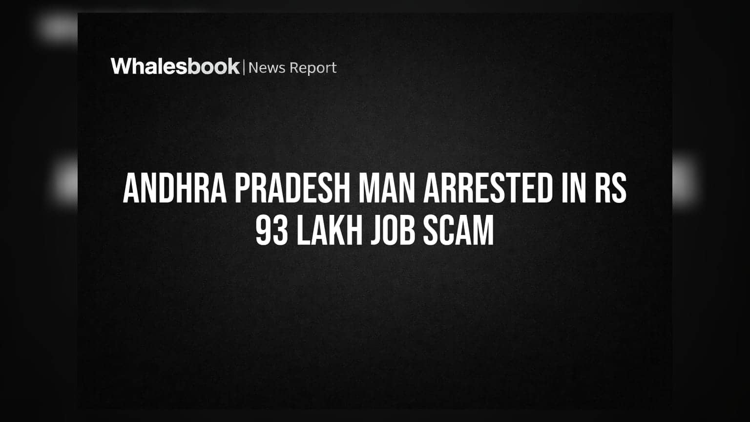 Andhra Pradesh Man Arrested in Rs 93 Lakh Job Scam