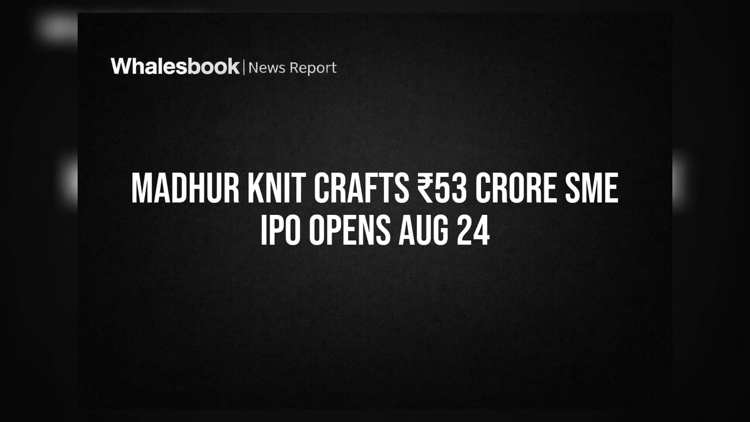 Madhur Knit Crafts ₹53 Crore SME IPO Opens Aug 24
