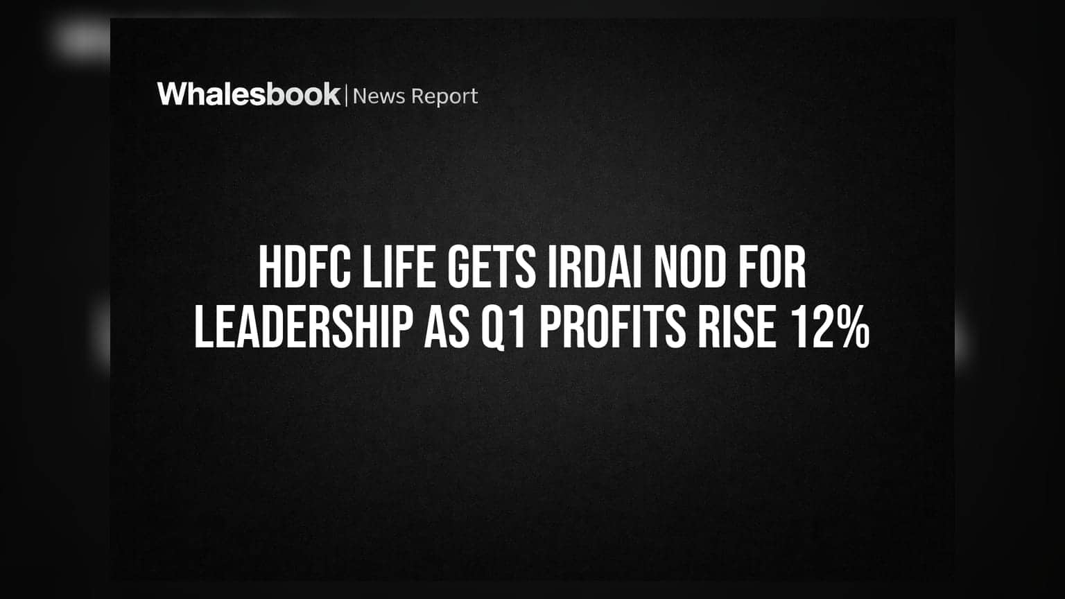 HDFC Life Gets IRDAI Nod For Leadership As Q1 Profits Rise 12%