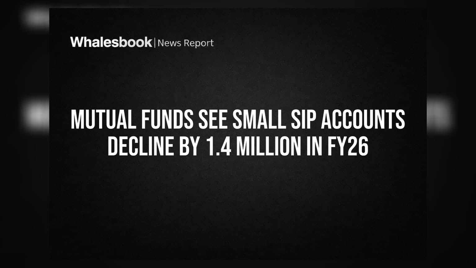 Mutual Funds See Small SIP Accounts Decline By 1.4 Million In FY26