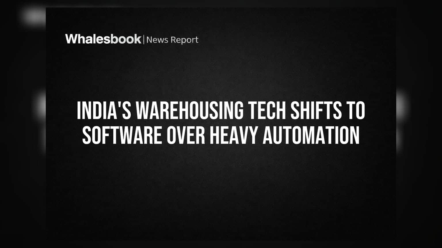 India's Warehousing Tech Shifts to Software Over Heavy Automation