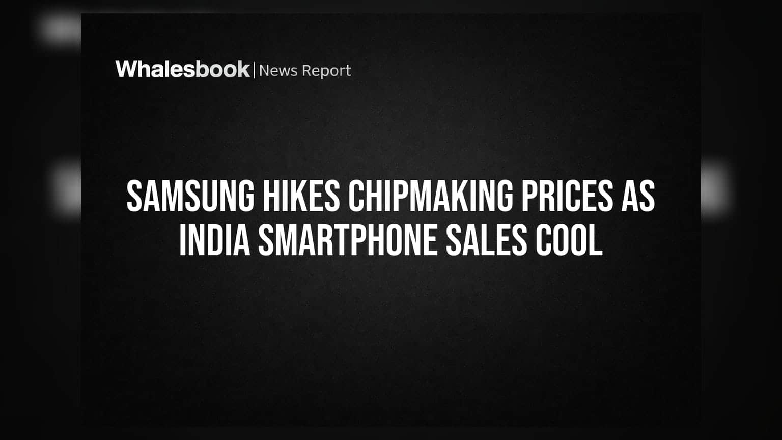 Samsung ਨੇ ਚਿੱਪ ਬਣਾਉਣ ਦੀਆਂ ਕੀਮਤਾਂ ਵਧਾਈਆਂ, ਭਾਰਤ ਵਿੱਚ ਸਮਾਰਟਫੋਨ ਵਿਕਰੀ ਠੰਡੀ