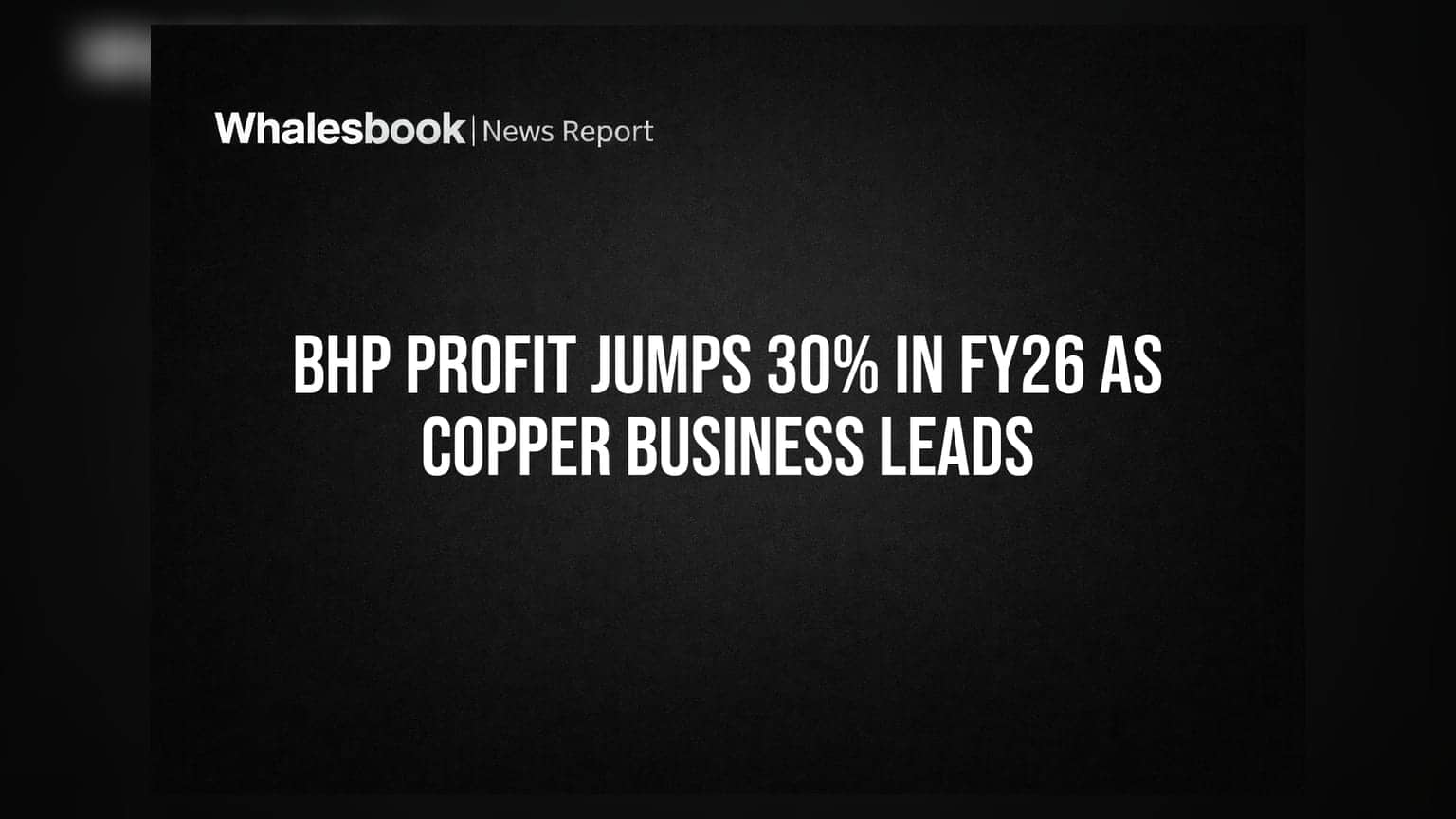BHP च्या नफ्यात **30%** वाढ! तांब्याच्या व्यवसायाने मारली बाजी