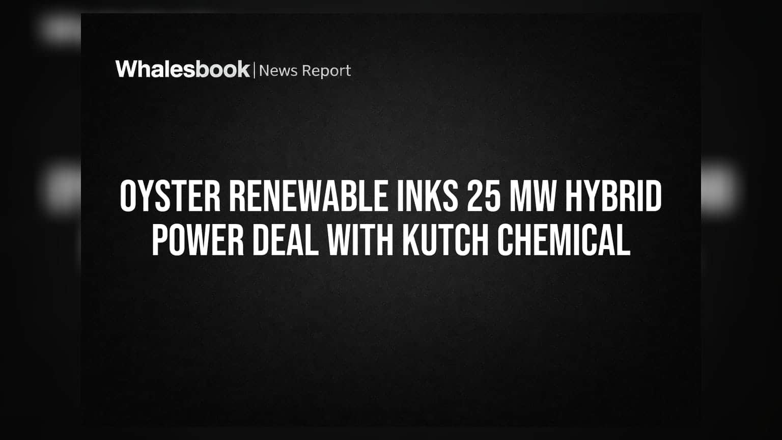 Oyster Renewable Inks 25 MW Hybrid Power Deal With Kutch Chemical