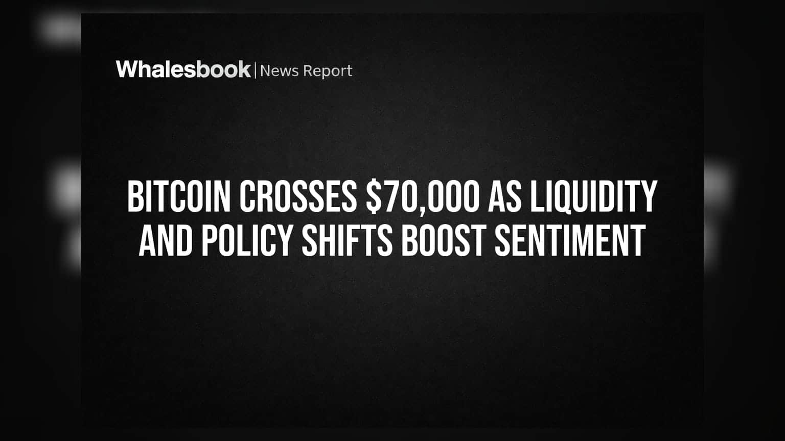 Bitcoin Crosses $70,000 As Liquidity And Policy Shifts Boost Sentiment