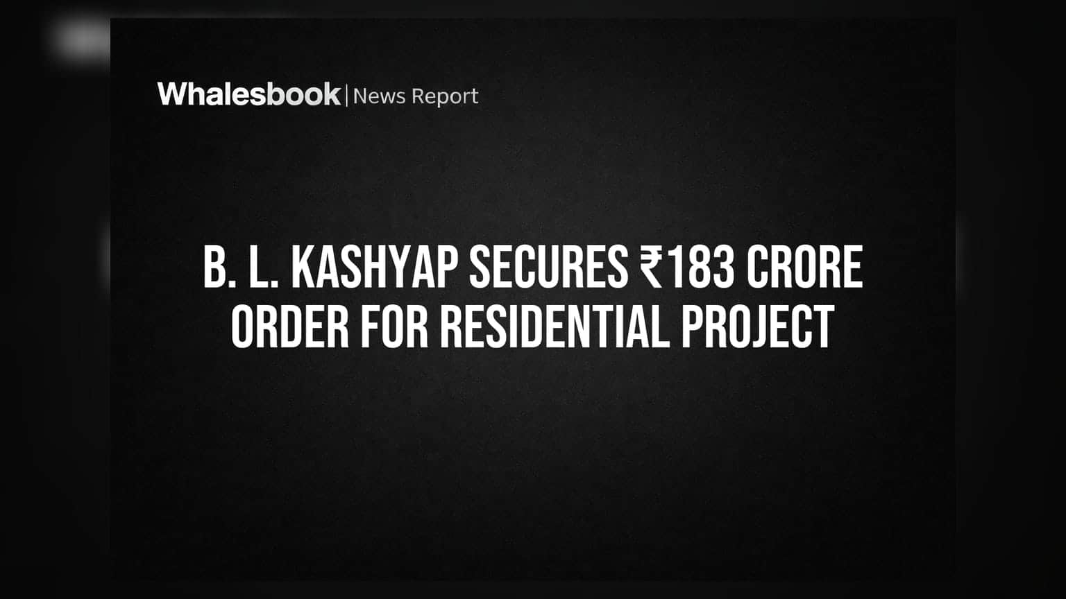 B. L. Kashyap Secures ₹183 Crore Order for Residential Project