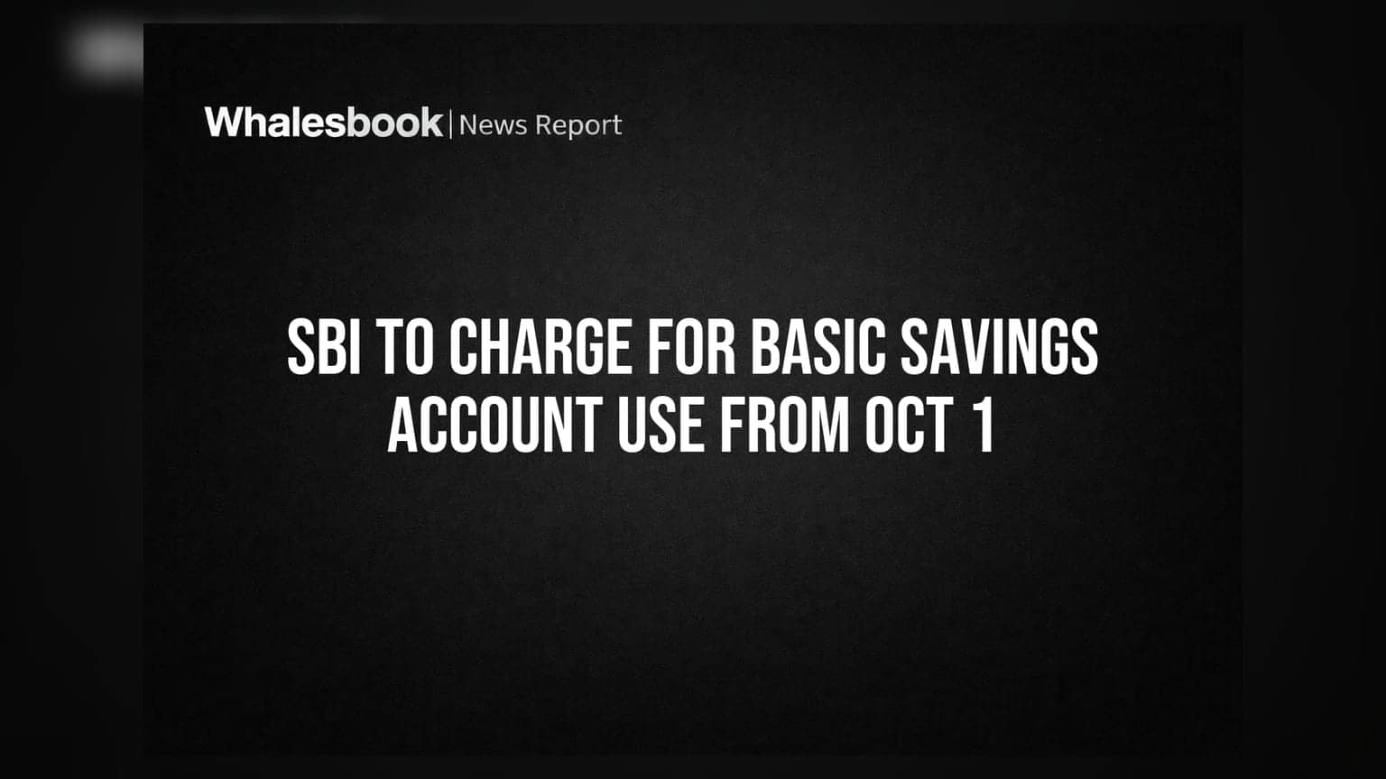 SBI બેઝિક એકાઉન્ટ પર ચાર્જ વસૂલશે: 1 ઓક્ટોબર 2026 થી નિયમો બદલાશે