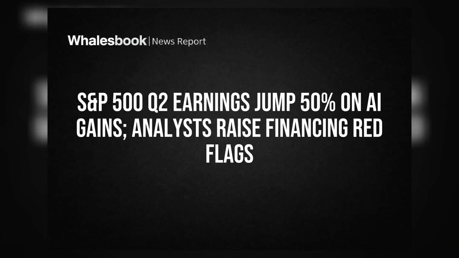 S&P 500 Q2 Earnings: AI முதலீடுகளால் லாபம் **50%** உயர்வு; நிதியுதவியில் சந்தேகம்!