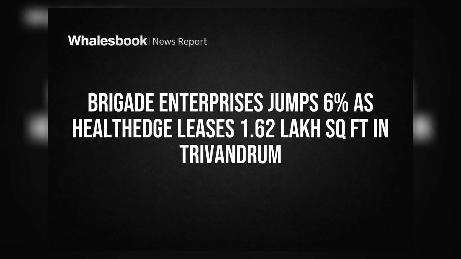 Brigade Enterprises Share Price: HealthEdge દ્વારા 1.62 લાખ ચોરસ ફૂટ લીઝ પર લેવાતા શેર **6%** ઉછળ્યો