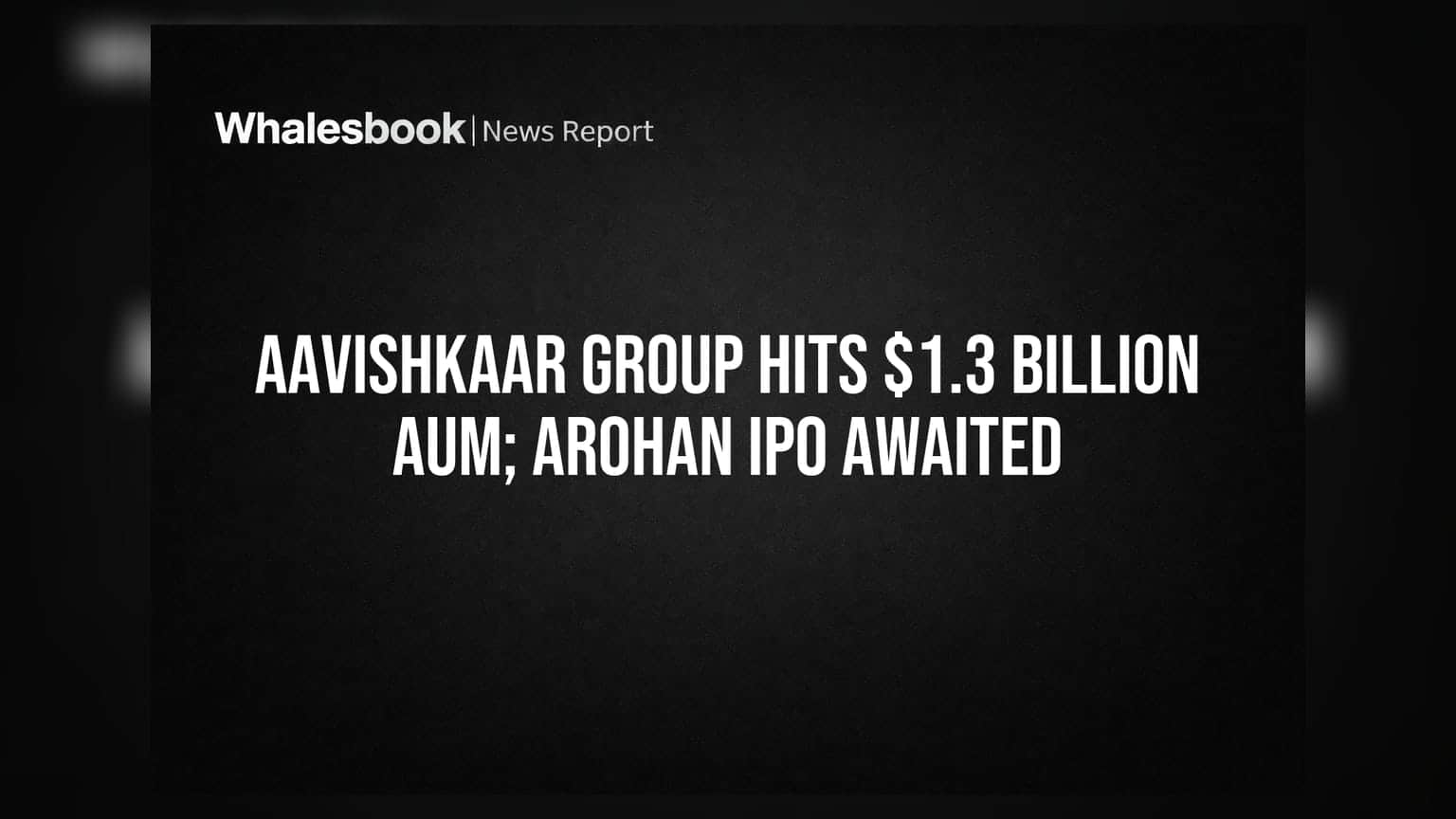 Aavishkaar Group Hits $1.3 Billion AUM; Arohan IPO Awaited