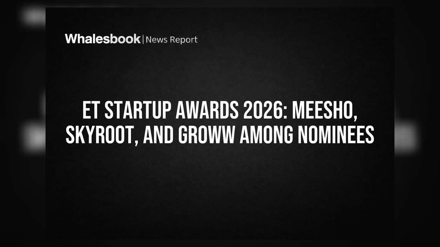 ET Startup Awards 2026: Meesho, Skyroot, And Groww Among Nominees