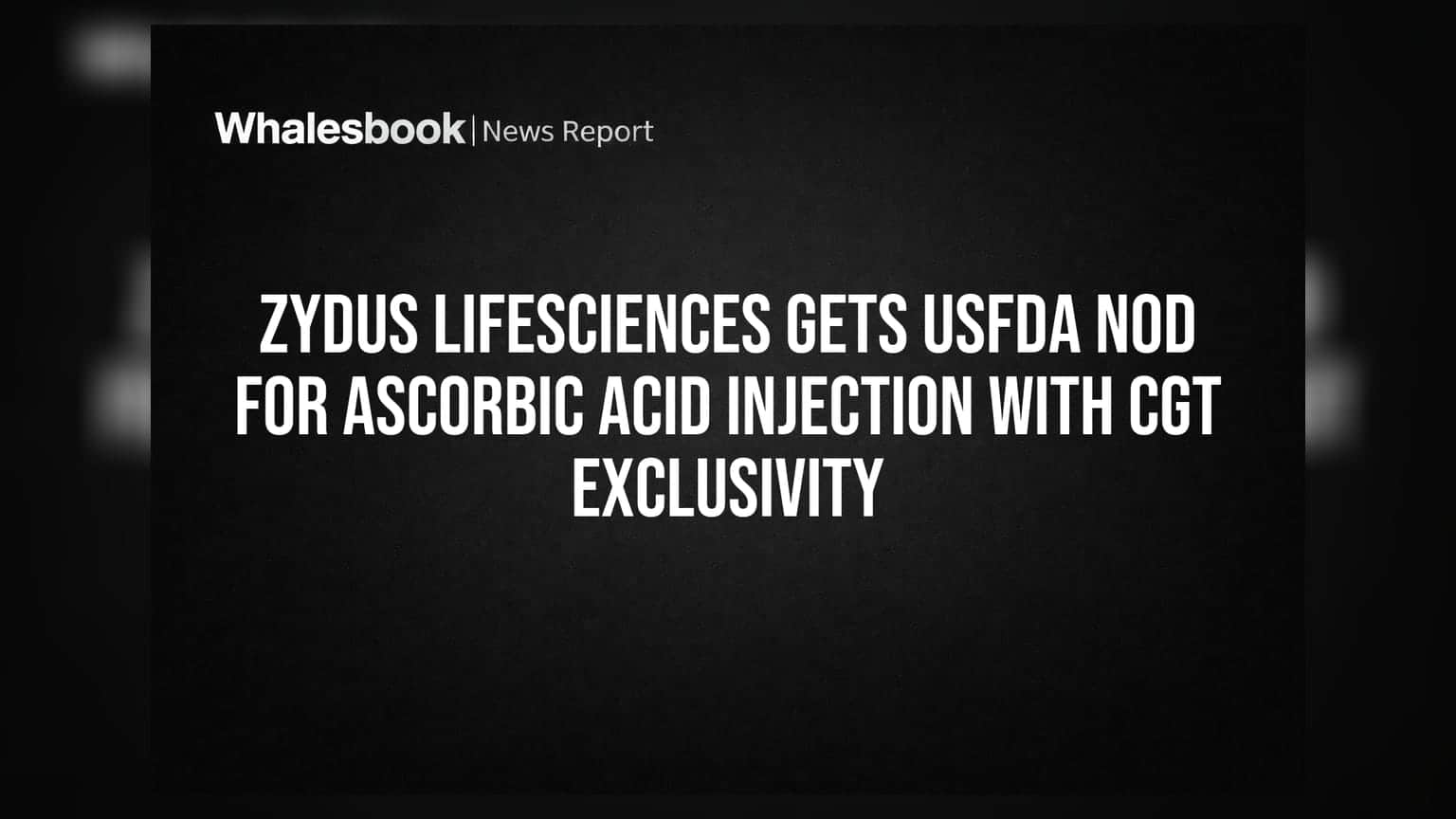 Zydus Lifesciences को USFDA से मिली मंजूरी, Ascorbic Acid Injection के साथ CGT Exclusivity भी हासिल