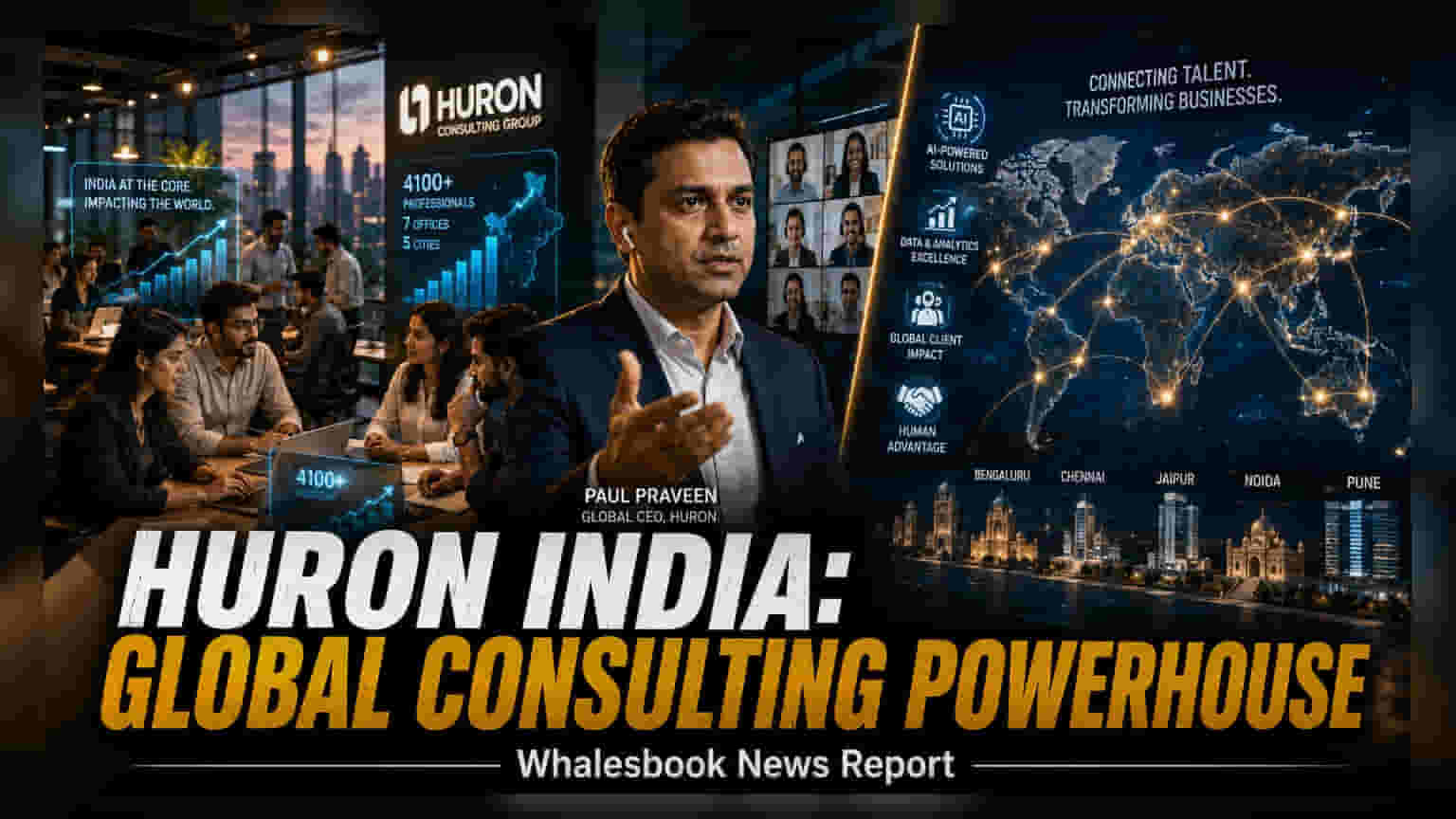 Huron Consulting का भारत में बड़ा दांव: टीम 4,100 पार, अब सिर्फ सपोर्ट नहीं, ग्लोबल इनोवेशन का हब बनेगा भारत!