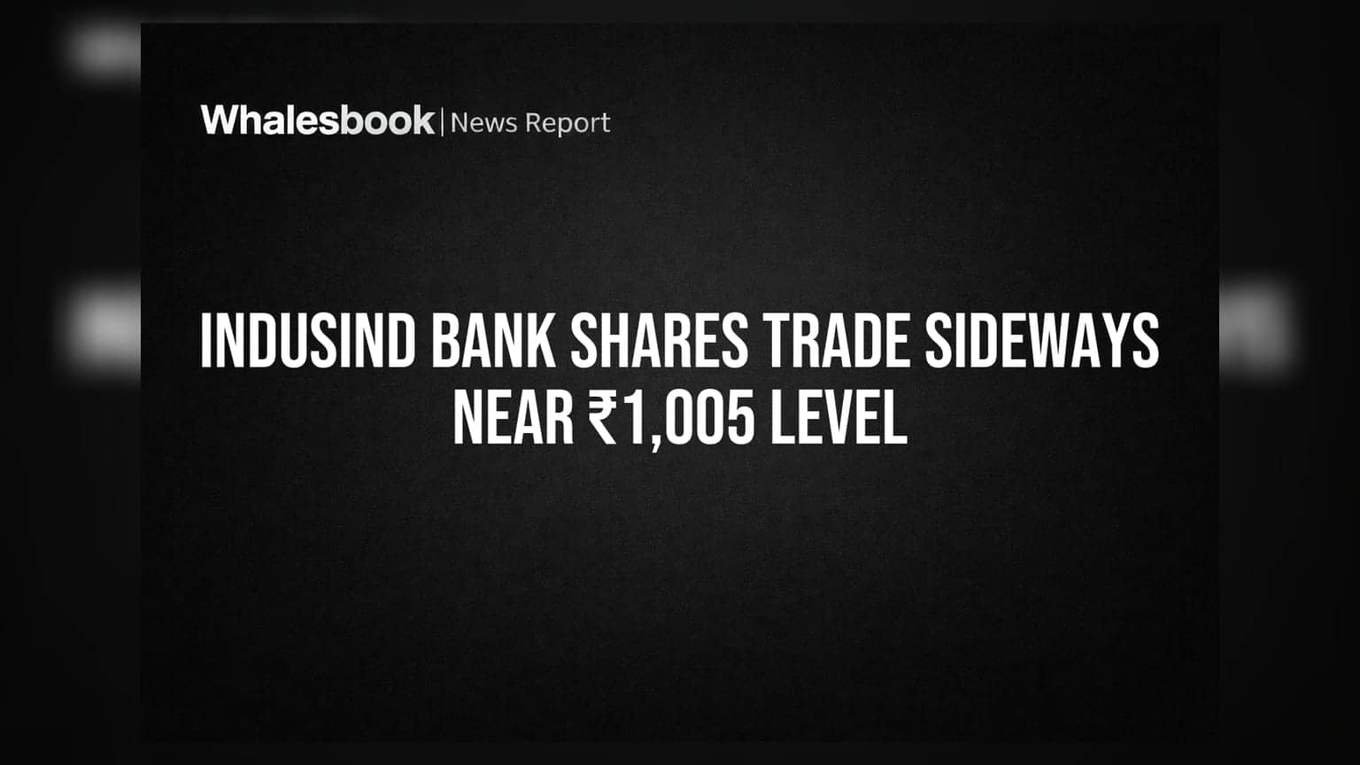 IndusInd Bank Share Price: शेअर ₹1,005 जवळ स्थिर; AGM आणि ₹30,000 कोटी फंडरेजिंगवर लक्ष