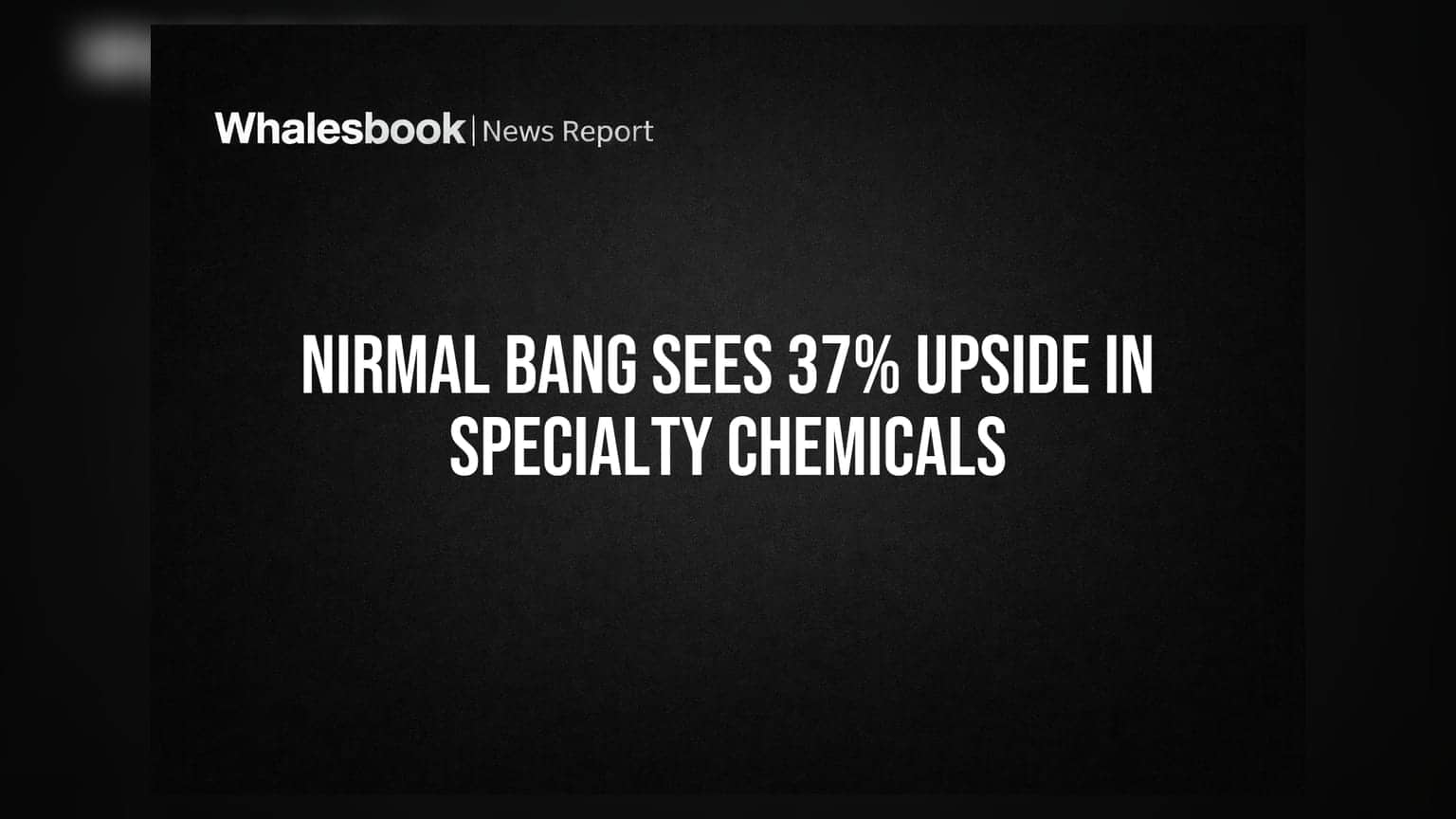 Nirmal Bang Sees 37% Upside in Specialty Chemicals