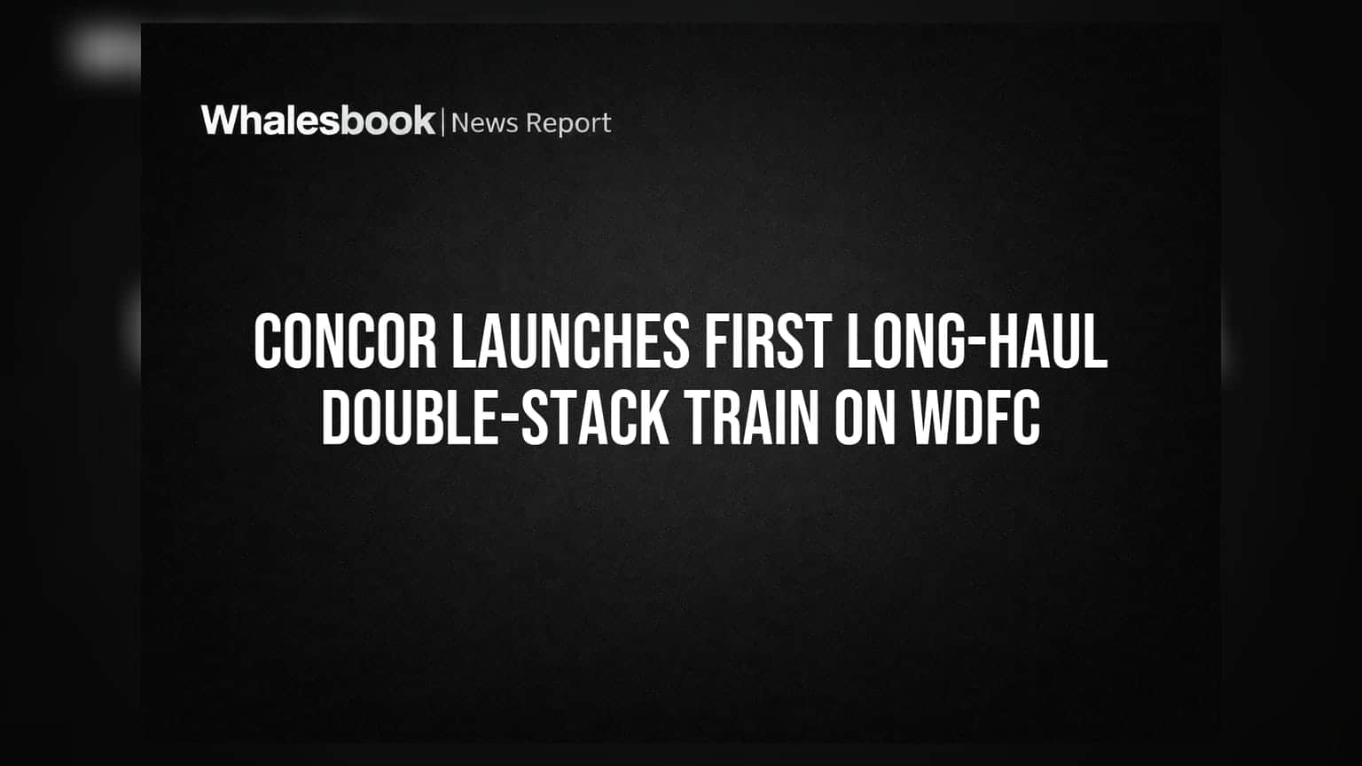 Concor Launches First Long-Haul Double-Stack Train on WDFC