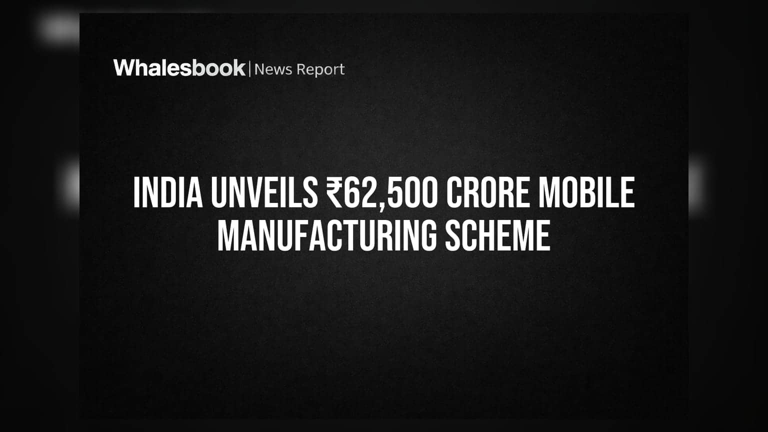 India Mobile Scheme: ₹62,500 करोड़ की बड़ी सौगात! लोकल प्रोडक्शन को मिलेगी नई रफ्तार