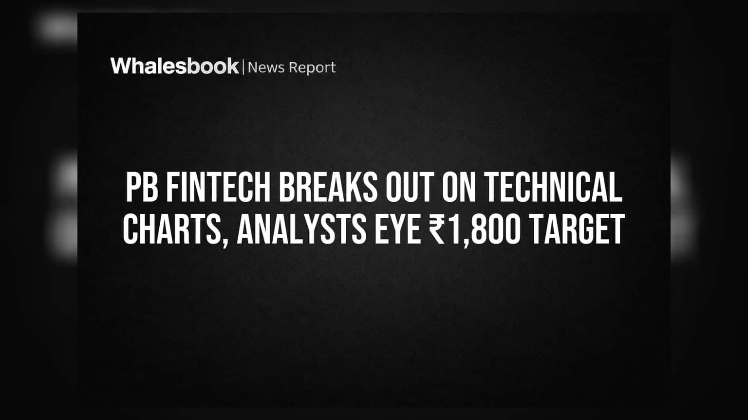 PB Fintech Breaks Out on Technical Charts, Analysts Eye ₹1,800 Target