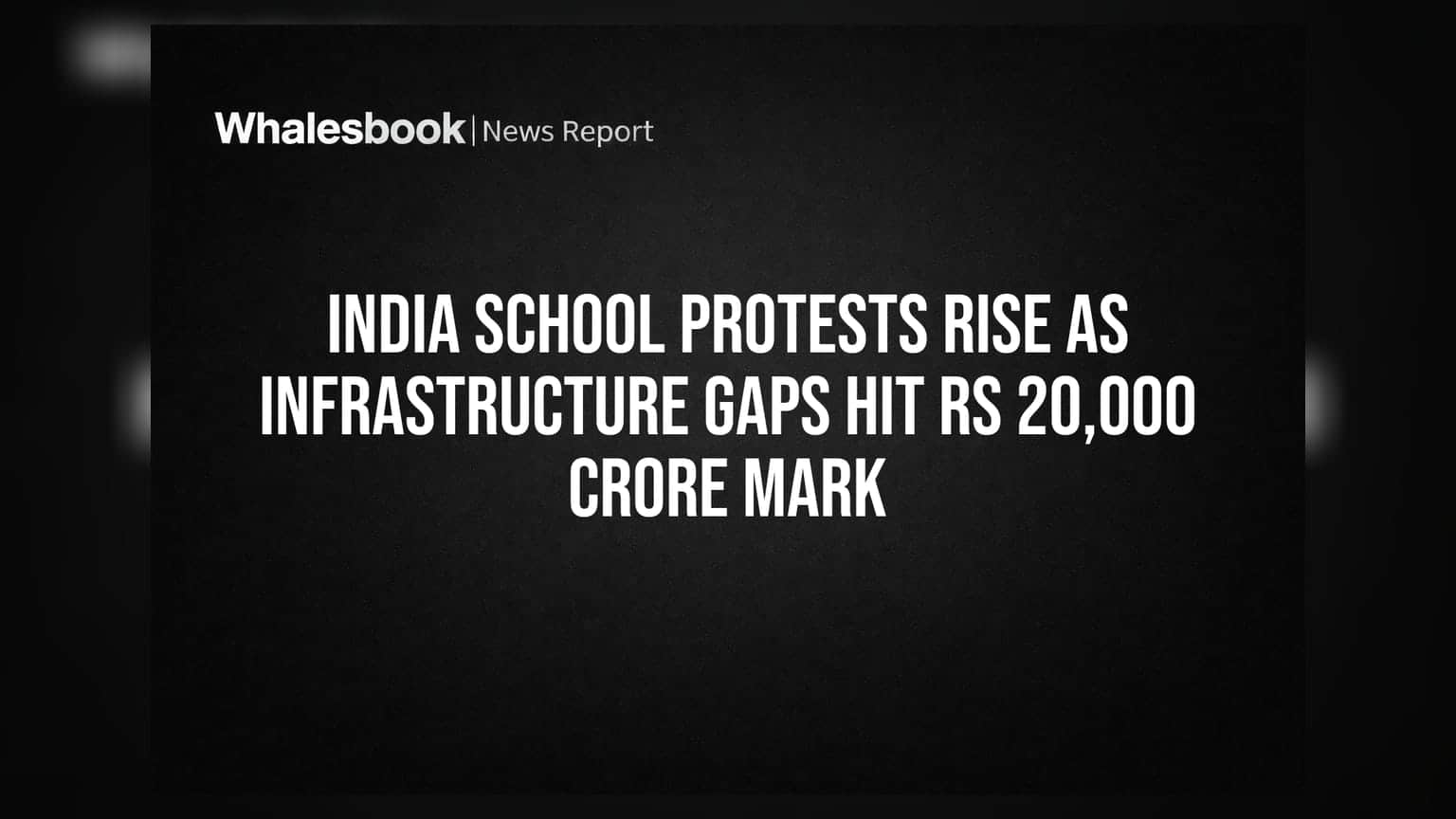 India School Protests Rise As Infrastructure Gaps Hit Rs 20,000 Crore Mark