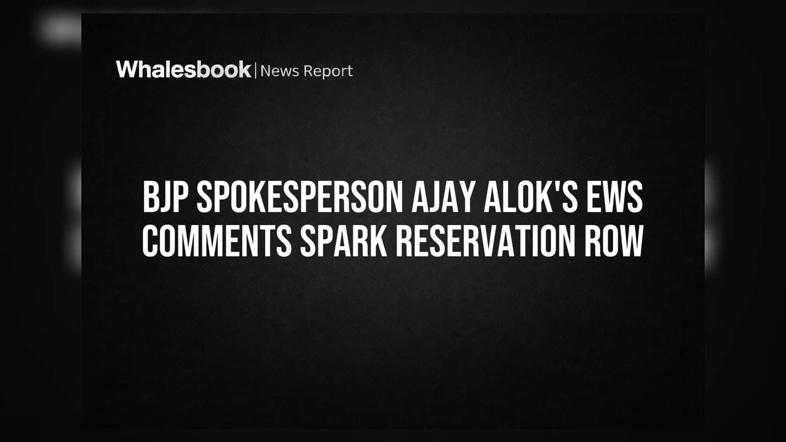 BJP Spokesperson Ajay Alok's EWS Comments Spark Reservation Row
