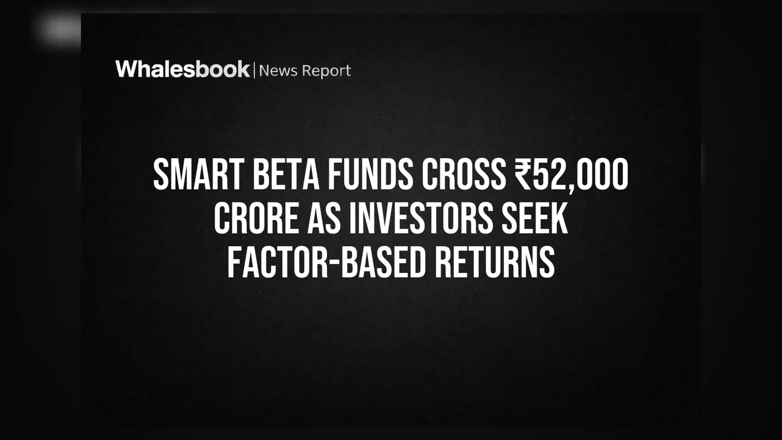 స్మార్ట్ బీటా ఫండ్స్: ₹52,000 కోట్లు దాటిన పెట్టుబడులు.. కొత్త ట్రెండ్ దిశగా ఇన్వెస్టర్లు!