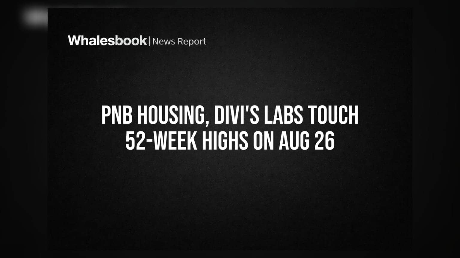 PNB Housing और Divi's Labs ने छुई नई ऊंचाई, 52-Week High पर पहुंचे ये दिग्गज शेयर